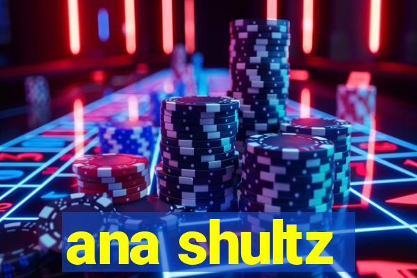 ana shultz